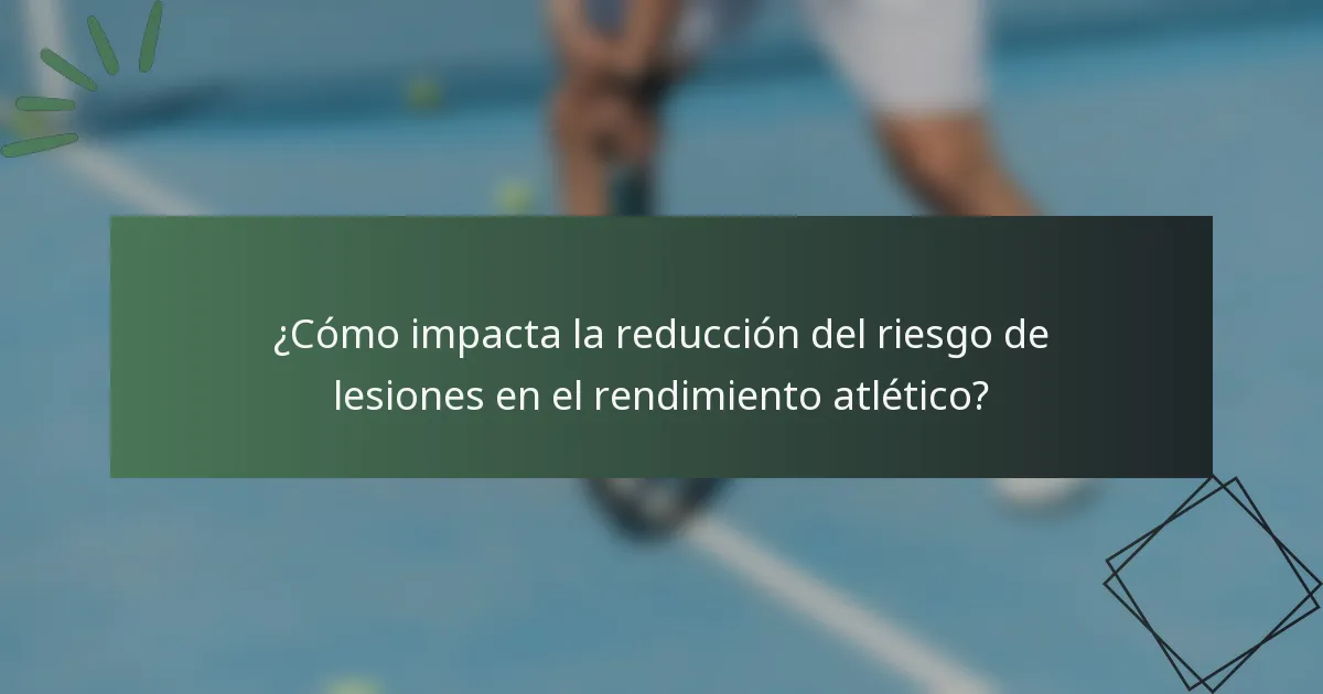 ¿Cómo impacta la reducción del riesgo de lesiones en el rendimiento atlético?