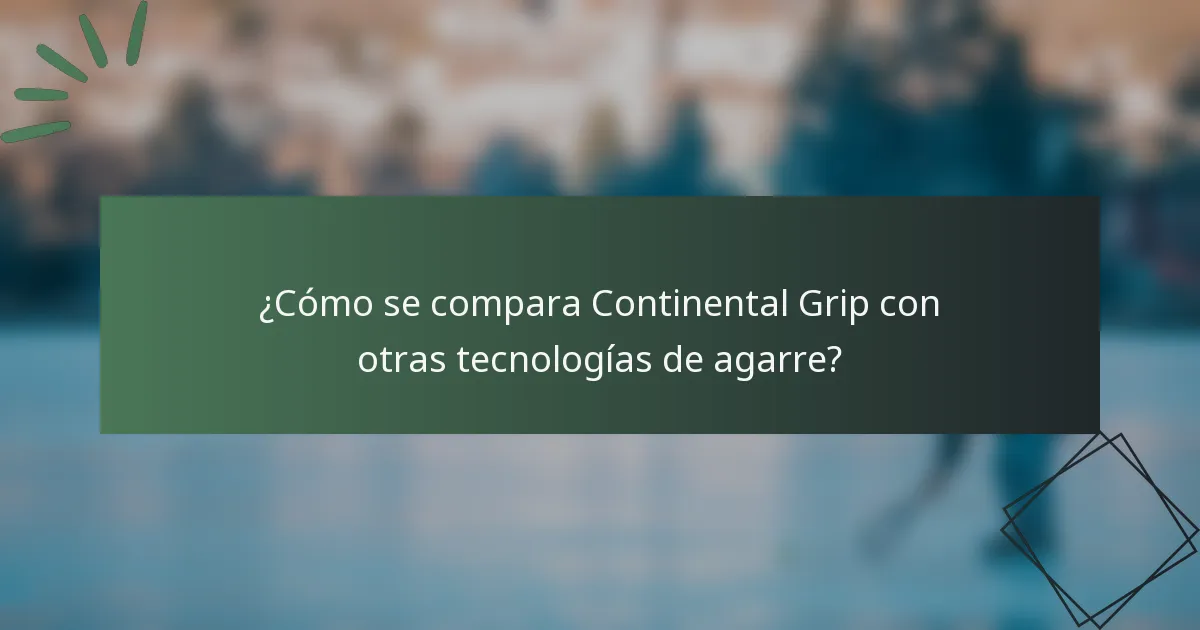 ¿Cómo se compara Continental Grip con otras tecnologías de agarre?